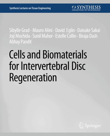 Sibylle Grad, Mauro Alini, David Eglin, Daisuke Sakai, Joji Mochida, Sunil Mahor, Biraja Dash, Abhay Pandit, Estelle Collin - Cells and Biomaterials for Intervertebral Disc Regeneration, Häftad