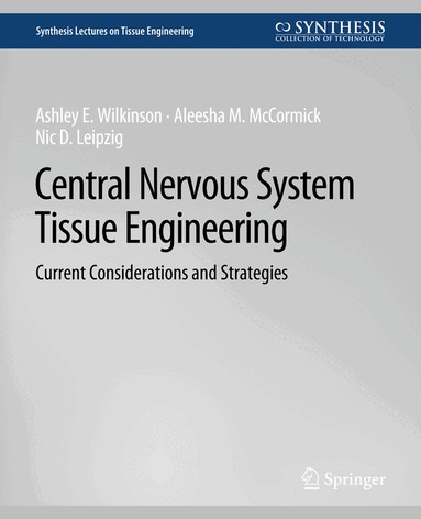 Ashley E. Wilkinson, Aleesha M. McCormick, Nic D. Leipzig - Central Nervous System Tissue Engineering, Häftad