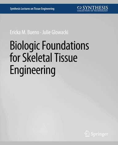 Ericka Bueno, Julie Glowacki - Biologic Foundations for Skeletal Tissue Engineering, Häftad
