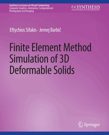 Eftychios Sifakis, Jernej Barbič - Finite Element Method Simulation of 3D Deformable Solids, Häftad