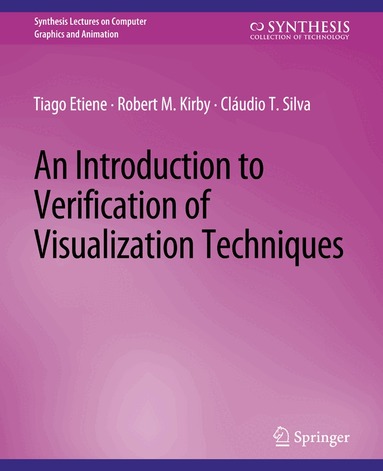 Tiago Etiene, Robert M. Kirby, Cláudio T. Silva - Introduction to Verification of Visualization Techniques, Häftad