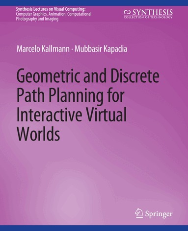 Marcelo Kallmann, Mubbasir Kapadia - Geometric and Discrete Path Planning for Interactive Virtual Worlds, Häftad