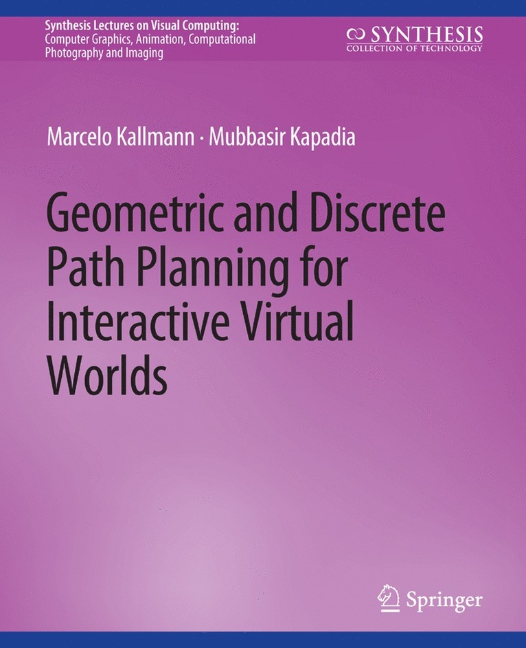 Marcelo Kallmann, Mubbasir Kapadia - Geometric and Discrete Path Planning for Interactive Virtual Worlds, Häftad