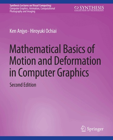 Ken Anjyo, Hiroyuki Ochiai - Mathematical Basics of Motion and Deformation in Computer Graphics, Second Edition, Häftad