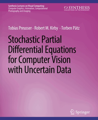 Tobias Preusser, Robert M. Kirby, Torben Pätz - Stochastic Partial Differential Equations for Computer Vision with Uncertain Data, Häftad