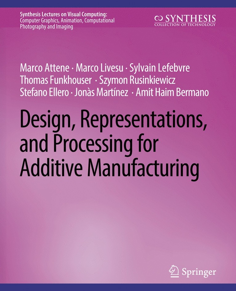 Marco Attene, Marco Livesu, Sylvain Lefebvre, Stefano Ellero, Szymon Rusinkiewicz, Thomas Funkhouser - Design, Representations, and Processing for Additive Manufacturing, Häftad