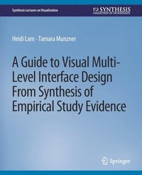 bokomslag A Guide to Visual Multi-Level Interface Design From Synthesis of Empirical Study Evidence