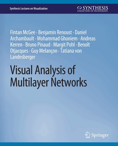 Fintan McGee, Benjamin Renoust, Daniel Archambault, Mohammad Ghoniem, Andreas Kerren, Bruno Pinaud - Visual Analysis of Multilayer Networks, Häftad
