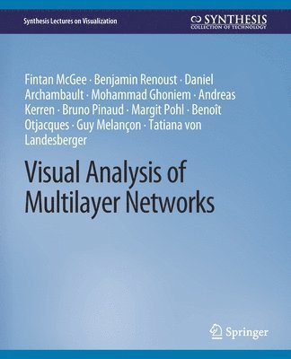 Fintan McGee, Benjamin Renoust, Daniel Archambault, Mohammad Ghoniem, Andreas Kerren, Bruno Pinaud - Visual Analysis of Multilayer Networks, Häftad