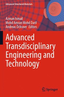 Azman Ismail, Mohd Amran Mohd Daril, Andreas Öchsner - Advanced Transdisciplinary Engineering and Technology, Häftad