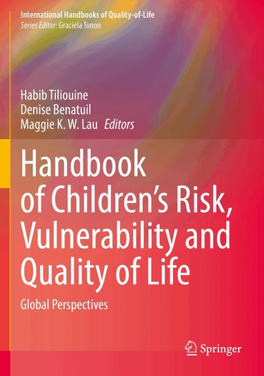 Habib Tiliouine, Denise Benatuil, Maggie K. W. Lau - Handbook of Children’s Risk, Vulnerability and Quality of Life, Häftad