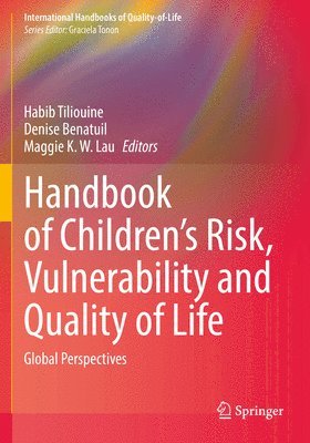 Habib Tiliouine, Denise Benatuil, Maggie K. W. Lau - Handbook of Children’s Risk, Vulnerability and Quality of Life, Häftad