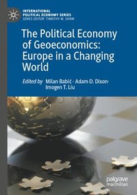 bokomslag The Political Economy of Geoeconomics: Europe in a Changing World