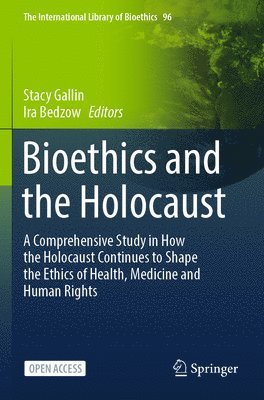 Stacy Gallin, Ira Bedzow - Bioethics and the Holocaust, Häftad