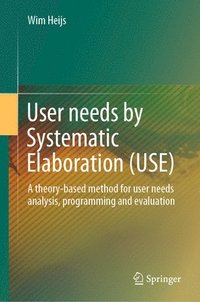 bokomslag User needs by Systematic Elaboration (USE)