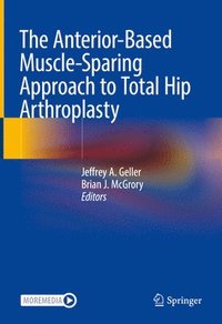 bokomslag The Anterior-Based Muscle-Sparing Approach to Total Hip Arthroplasty