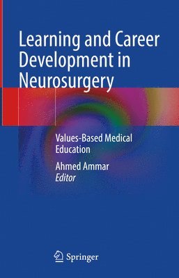Ahmed Ammar - Learning and Career Development in Neurosurgery, Inbunden