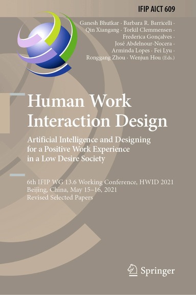 Ganesh Bhutkar, Barbara R. Barricelli, Qin Xiangang, Torkil Clemmensen, Frederica Gonçalves, José Abdelnour-Nocera, Arminda Lopes, Fei Lyu, Ronggang Zhou, Wenjun Hou - Human Work Interaction Design. Artificial Intelligence and Designing for a Positive Work Experience in a Low Desire Society, Inbunden