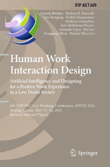 Ganesh Bhutkar, Barbara R. Barricelli, Qin Xiangang, Torkil Clemmensen, Frederica Gonçalves, José Abdelnour-Nocera, Arminda Lopes, Fei Lyu, Ronggang Zhou, Wenjun Hou - Human Work Interaction Design. Artificial Intelligence and Designing for a Positive Work Experience in a Low Desire Society, Häftad