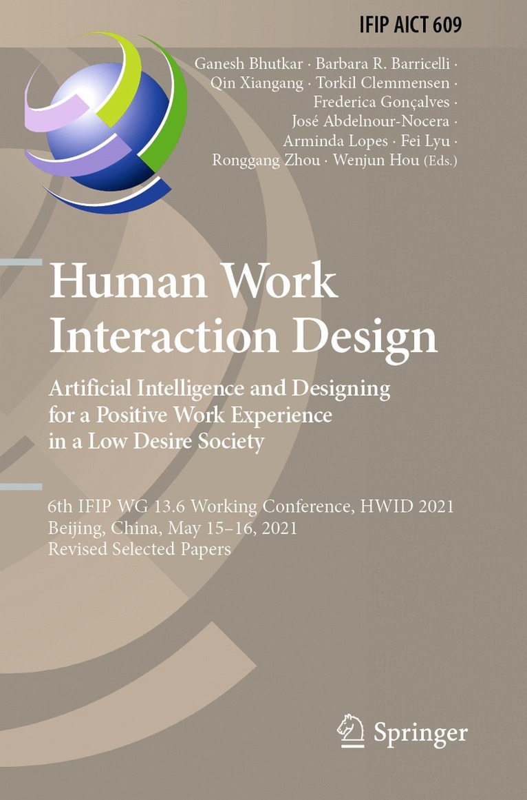 Ganesh Bhutkar, Barbara R. Barricelli, Qin Xiangang, Torkil Clemmensen, Frederica Gonçalves, José Abdelnour-Nocera, Arminda Lopes, Fei Lyu, Ronggang Zhou, Wenjun Hou, Frederica Goncalves, Jose Abdelnour-Nocera - Human Work Interaction Design. Artificial Intelligence and Designing for a Positive Work Experience in a Low Desire Society, Häftad