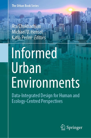 Ata Chokhachian, Michael U. Hensel, Katia Perini - Informed Urban Environments, Inbunden