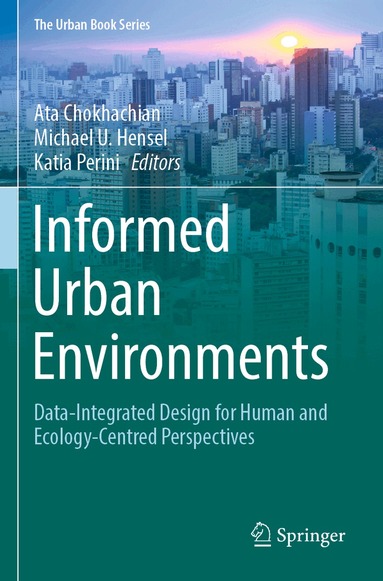 Ata Chokhachian, Michael U. Hensel, Katia Perini - Informed Urban Environments, Häftad