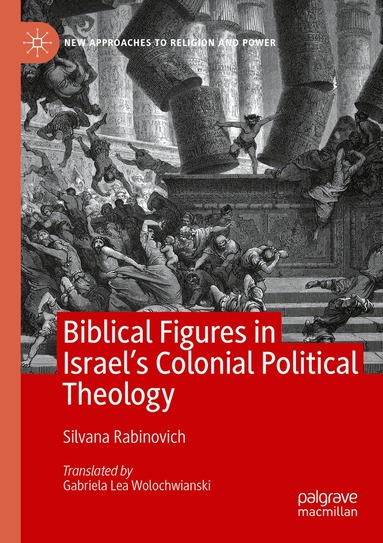 Silvana Rabinovich - Biblical Figures in Israel's Colonial Political Theology, Häftad