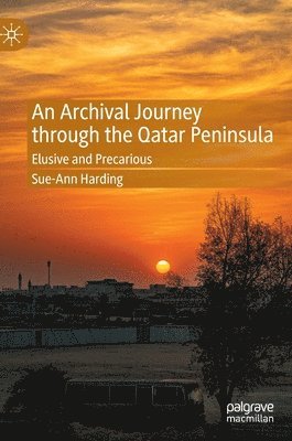 Sue-Ann Harding - Archival Journey through the Qatar Peninsula, Inbunden