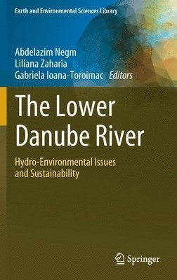 Abdelazim Negm, Liliana Zaharia, Gabriela Ioana-Toroimac - Lower Danube River, Inbunden