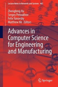 bokomslag Advances in Computer Science for Engineering and Manufacturing