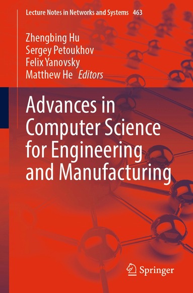 Zhengbing Hu, Sergey Petoukhov, Felix Yanovsky, Matthew He - Advances in Computer Science for Engineering and Manufacturing, Häftad