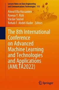 bokomslag The 8th International Conference on Advanced Machine Learning and Technologies and Applications (AMLTA2022)