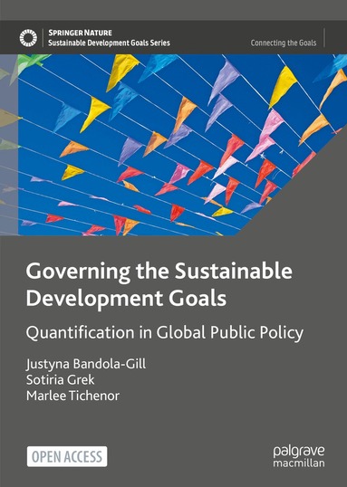 Justyna Bandola-Gill, Sotiria Grek, Marlee Tichenor - Governing the Sustainable Development Goals, Inbunden