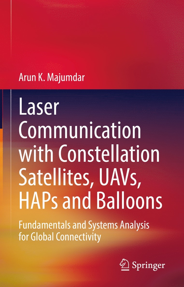 Arun K. Majumdar - Laser Communication with Constellation Satellites, UAVs, HAPs and Balloons, Inbunden