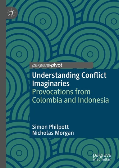 Simon Philpott, Nicholas Morgan - Understanding Conflict Imaginaries, Inbunden
