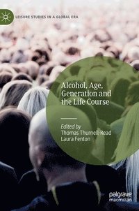 bokomslag Alcohol, Age, Generation and the Life Course