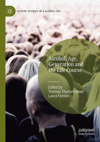 bokomslag Alcohol, Age, Generation and the Life Course