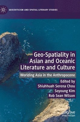 Geo-Spatiality in Asian and Oceanic Literature and Culture 1