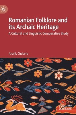 bokomslag Romanian Folklore and its Archaic Heritage