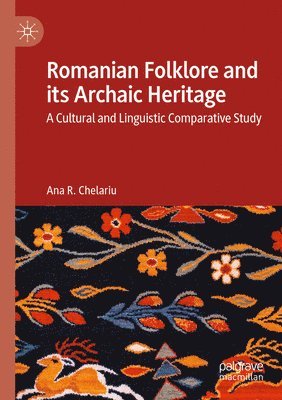 bokomslag Romanian Folklore and its Archaic Heritage