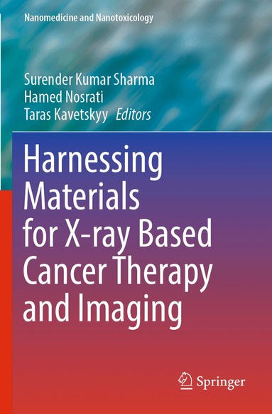 Surender Kumar Sharma, Hamed Nosrati, Taras Kavetskyy - Harnessing Materials for X-ray Based Cancer Therapy and Imaging, Häftad