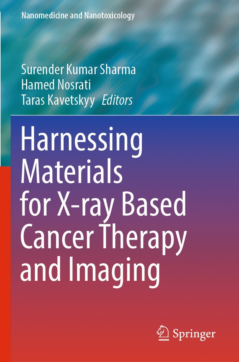 Surender Kumar Sharma, Hamed Nosrati, Taras Kavetskyy - Harnessing Materials for X-ray Based Cancer Therapy and Imaging, Häftad