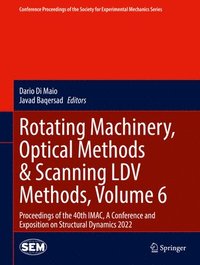 bokomslag Rotating Machinery, Optical Methods & Scanning LDV Methods, Volume 6