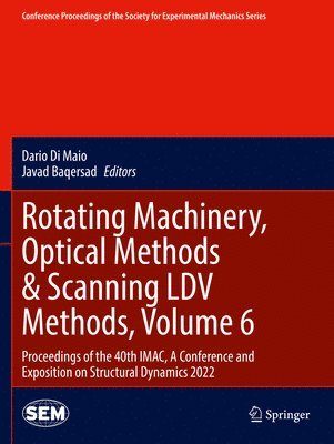 Dario Di Maio, Javad Baqersad - Rotating Machinery, Optical Methods & Scanning LDV Methods, Volume 6, Häftad