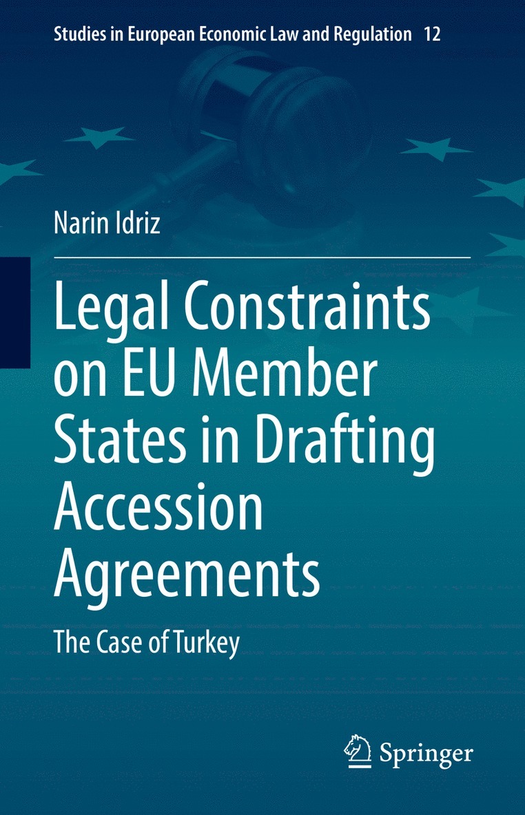 Narin Idriz - Legal Constraints on EU Member States in Drafting Accession Agreements, Inbunden