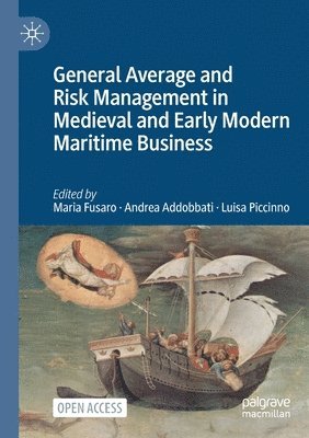 bokomslag General Average and Risk Management in Medieval and Early Modern Maritime Business