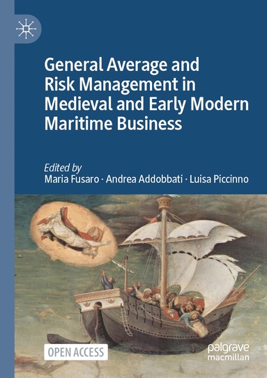 bokomslag General Average and Risk Management in Medieval and Early Modern Maritime Business