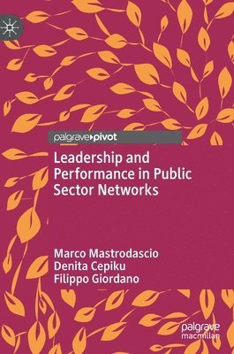 Leadership and Performance in Public Sector Networks 1