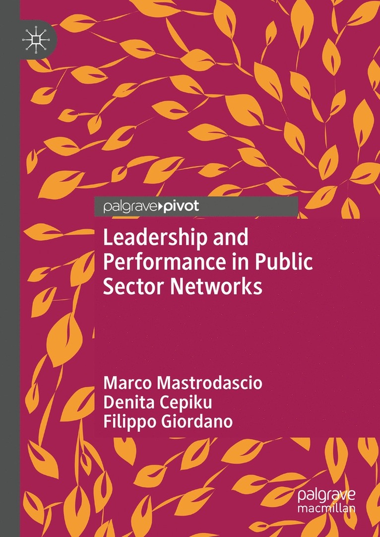 Marco Mastrodascio, Denita Cepiku, Filippo Giordano - Leadership and Performance in Public Sector Networks, Inbunden