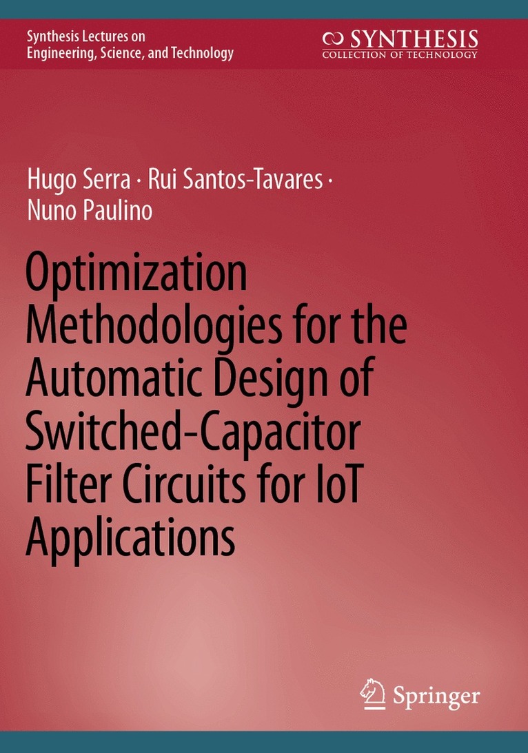 Hugo Serra, Rui Santos-Tavares, Nuno Paulino - Optimization Methodologies for the Automatic Design of Switched-Capacitor Filter Circuits for IoT Applications, Häftad